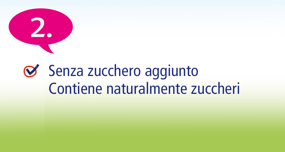 Un numero "2" in una bolla rossa, un segno di spunta accanto alla frase "Senza zucchero aggiunto" e la dicitura "Contiene naturalmente zuccheri".
